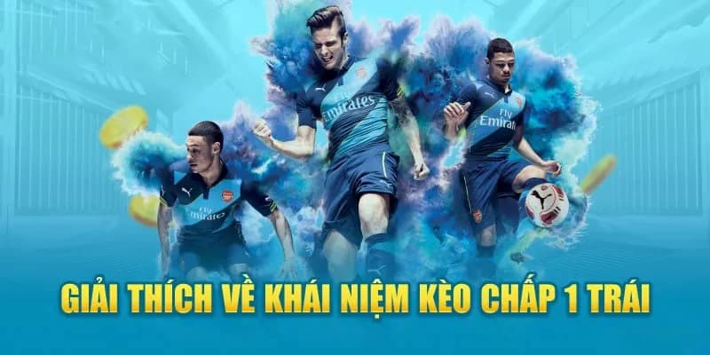 Kèo Chấp 1 Trái Là Gì? Chơi Trên Hay Dưới Với Tỷ Lệ Một Hòa 1 Khái niệm kèo chấp 1 trái
