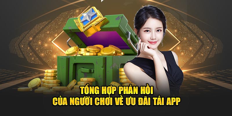 Tải App Nhận 59K: Hướng Dẫn Để Nhận Ngay Tiền Thưởng 6 Tổng hợp phản hồi của người chơi về ưu đãi tải app